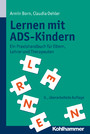 Lernen mit ADS-Kindern - Ein Praxishandbuch für Eltern, Lehrer und Therapeuten