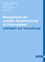 Management der sozialen Verantwortung in Unternehmen - Leitfaden zur Umsetzung von Corporate Responsibility