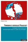 Theorie versus Praxis? - Soziologie in Deutschland und den Vereinigten Staaten im frühen 20. Jahrhundert