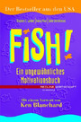 Fish! - Ein ungewöhnliches Motivationsbuch.