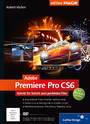 Adobe Premiere Pro CS6 - Schritt für Schritt zum perfekten Film