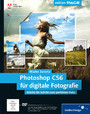 Photoshop CS6 für digitale Fotografie - Schritt für Schritt zum perfekten Foto