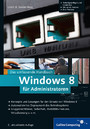 Windows 8 für Administratoren - Das umfassende Handbuch