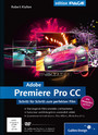 Adobe Premiere Pro CC - Schritt für Schritt zum perfekten Film