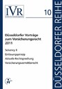 Düsseldorfer Vorträge zum Versicherungsrecht 2011 - Solvency II, Einlösungsprinzip, Aktuelle Rechtsprechung, Versicherungsvermittlerrecht