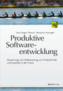 Produktive Softwareentwicklung - Bewertung und Verbesserung von Produktivität und Qualität in der Praxis