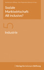 Soziale Marktwirtschaft: All inclusive? Band 5: Industrie
