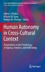 Human Autonomy in Cross-Cultural Context - Perspectives on the Psychology of Agency, Freedom, and Well-Being
