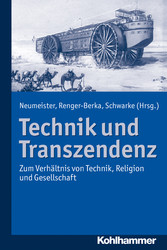 Technik und Transzendenz - Zum Verhältnis von Technik, Religion und Gesellschaft