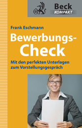 Bewerbungs-Check - Mit den perfekten Unterlagen zum Vorstellungsgespräch (Beck Kompakt)