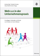 Web 2.0 in der Unternehmenspraxis: Grundlagen, Fallstudien und Trends zum Einsatz von Social Software