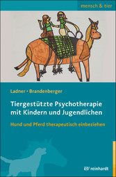 Tiergestützte Psychotherapie mit Kindern und Jugendlichen - Hund und Pferd therapeutisch einbeziehen