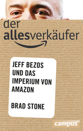 Der Allesverkäufer - Jeff Bezos und das Imperium von Amazon