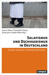 Salafismus und Dschihadismus in Deutschland - Ursachen, Dynamiken, Handlungsempfehlungen