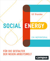 Social Energy - Für die Gestalter der neuen Arbeitswelt. Ein Inspiratorial