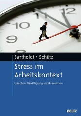 Stress im Arbeitskontext - Ursachen, Bewältigung und Prävention