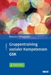 Gruppentraining sozialer Kompetenzen GSK - Grundlagen, Durchführung, Anwendungsbeispiele. Mit E-Book inside und Arbeitsmaterial