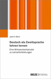 Deutsch als Zweitsprache lehren lernen - Eine Wirksamkeitsstudie zu Lehrerfortbildungen