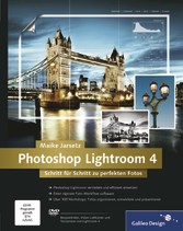 Photoshop Lightroom 4 - Schritt für Schritt zu perfekten Fotos