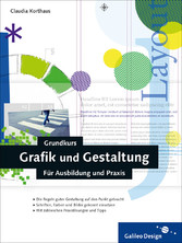 Grundkurs Grafik und Gestaltung - Für Ausbildung und Praxis