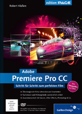 Adobe Premiere Pro CC - Schritt für Schritt zum perfekten Film