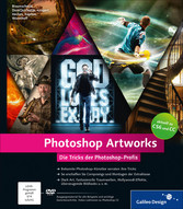 Photoshop Artworks - Die Tricks der Photoshop-Profis - aktuell zu Photoshop CC und CS6