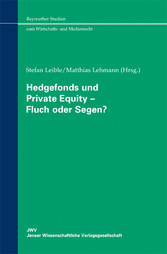 Hedgefonds und Private Equity - Fluch oder Segen? (Schriften zum deutschen, europäischen und internationalen Recht des Geistigen Eigentums und Wettbewerbs)