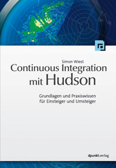 Continuous Integration mit Hudson/Jenkins - Grundlagen und Praxiswissen für Einsteiger und Umsteiger