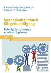 Methodenhandbuch Bürgerbeteiligung - Band 1: Beteiligungsprozesse erfolgreich planen