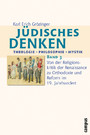 Jüdisches Denken: Theologie - Philosophie - Mystik - Band 3: Von der Religionskritik der Renaissance zu Orthodoxie und Reform im 19. Jahrhundert