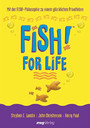 FISH! for Life. Mit der FISH!-Philosophie zu einem glücklichen Privatleben.