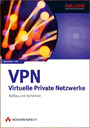 VPN - Virtuelle Private Netzwerke - Aufbau und Sicherheit
