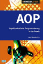 AOP - Aspektorientierte Programmierung in der Praxis. Konzepte und ihre Realisierung in Java 