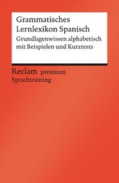 Grammatisches Lernlexikon Spanisch - Reclam premium Sprachtraining