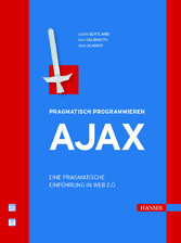 Ajax - Eine pragmatische Einführung in Web 2.0