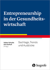 Entrepreneurship in der Gesundheitswirtschaft - Sachlage, Trends und Ausblicke