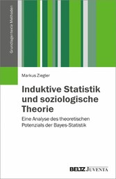 Induktive Statistik und soziologische Theorie - Eine Analyse des theoretischen Potenzials der Bayes-Statistik