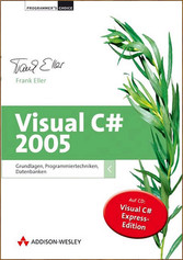 Visual C# 2005 - Grundlagen, Programmiertechniken, Datenbanken